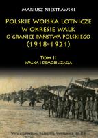 Polskie Wojska Lotnicze w okresie walk o granice państwa polskiego (1918-1921) Tom 2. Autor: Niestrawski Mariusz. SmakLiter.pl Okładka książki Polskie Wojska Lotnicze w okresie walk o granice państwa polskiego (1918-1921) Tom 2