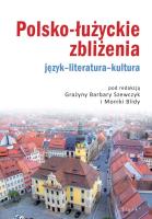 Polsko-łużyckie zbliżenia. Autor: Grażyna Barbara Szewczyk (red.), Monika Blidy. SmakLiter.pl Okładka książki Polsko-łużyckie zbliżenia