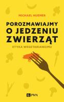 POROZMAWIAJMY O JEDZENIU ZWIERZĄT. Autor: Huemer Michael. SmakLiter.pl Okładka książki POROZMAWIAJMY O JEDZENIU ZWIERZĄT