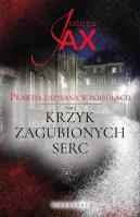 Prawda zapisana w popiołach Tom 2 Krzyk zagubionych serc. Autor: Joanna Jax. SmakLiter.pl Okładka książki Prawda zapisana w popiołach Tom 2 Krzyk zagubionych serc