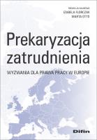 Okładka książki Prekaryzacja zatrudnienia. Wyzwania dla prawa...