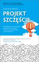 PROJEKT SZCZĘŚCIE DLACZEGO PRZEZ ROK STARAŁAM SIĘ ŚPIEWAĆ Z RANA WALCZYĆ UCZCIWIE CZYTAĆ ARYSTOTELESA I W OGÓLE LEPIEJ ŻYĆ. Autor: Gretchen Rubin. SmakLiter.pl Okładka książki PROJEKT SZCZĘŚCIE DLACZEGO PRZEZ ROK STARAŁAM SIĘ ŚPIEWAĆ Z RANA WALCZYĆ UCZCIWIE CZYTAĆ ARYSTOTELESA I W OGÓLE LEPIEJ ŻYĆ