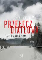 Przełęcz Diatłowa. Tajemnica dziewięciorga. Autor: Matwiejewa Anna. SmakLiter.pl Okładka książki Przełęcz Diatłowa. Tajemnica dziewięciorga