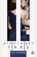 Przerwane tony. Autor: Kołodziej Gaja. SmakLiter.pl Okładka książki Przerwane tony