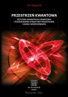 Przestrzeń kwantowa. Autor: Jim Baggott, Bogumił Bieniok, Ewa Łokas. SmakLiter.pl Okładka książki Przestrzeń kwantowa