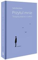 Przytul mnie. Terapia poprzez czułość. Autor: Carlo Rocchetta. SmakLiter.pl Okładka książki Przytul mnie. Terapia poprzez czułość