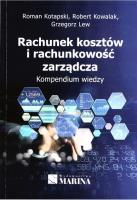 Rachunek kosztów i rachunkowość zarządcza. Autor: Kotapski Roman, Kowalak Robert, Grzegorz Lewandowski. SmakLiter.pl Okładka książki Rachunek kosztów i rachunkowość zarządcza