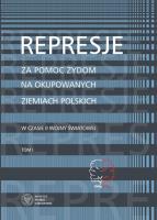 REPRESJE ZA POMOC ŻYDOM NA OKUPOWANYCH ZIEMIACH POLSKICH W CZASIE II WONY ŚWIATOWEJ. Autor: Grądzka-Rejak Martyna, Aleksandra Namysło (red.). SmakLiter.pl Okładka książki REPRESJE ZA POMOC ŻYDOM NA OKUPOWANYCH ZIEMIACH POLSKICH W CZASIE II WONY ŚWIATOWEJ