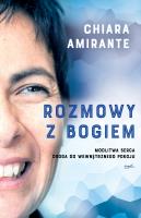 Rozmowy z Bogiem. Modlitwa serca. Autor: CHIARA AMIRANTE, Gabriela Rogowska. SmakLiter.pl Okładka książki Rozmowy z Bogiem. Modlitwa serca