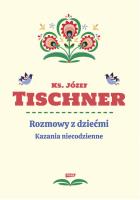 Rozmowy z dziećmi. Kazania niecodzienne. Autor: ks. Józef Tischner. SmakLiter.pl Okładka książki Rozmowy z dziećmi. Kazania niecodzienne