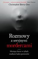 ROZMOWY Z SERYJNYMI MORDERCAMI. Autor: CHRISTOPHER BERRY-DEE. SmakLiter.pl Okładka książki ROZMOWY Z SERYJNYMI MORDERCAMI