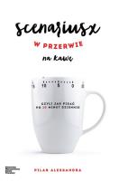 Scenariusz w przerwie na kawę. Autor: Pilar Alessandra. SmakLiter.pl Okładka książki Scenariusz w przerwie na kawę