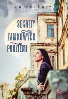 Sekrety zamkowych podziemi. Autor: Bochaczek-Trąbska Joanna. SmakLiter.pl Okładka książki Sekrety zamkowych podziemi