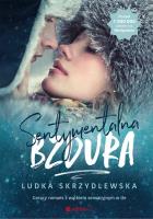 Sentymentalna bzdura. Autor: Ludka Skrzydlewska. SmakLiter.pl Okładka książki Sentymentalna bzdura