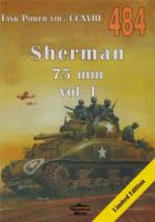 Sherman 75 mm vol. I. Tank Power vol. CCXVIII 484. Autor: Janusz Ledwoch. SmakLiter.pl Okładka książki Sherman 75 mm vol. I. Tank Power vol. CCXVIII 484