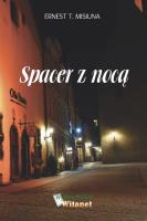 Spacer z nocą / Witanet. Autor: Ernest T. Misiuna. SmakLiter.pl Okładka książki Spacer z nocą / Witanet