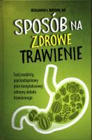 Sposób na zdrowe trawienie. Autor: Benjamin I. Brown. SmakLiter.pl Okładka książki Sposób na zdrowe trawienie