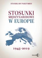 Stosunki międzynarodowe w Europie 1945-2019. Autor: Parzymies Stanisław. SmakLiter.pl Okładka książki Stosunki międzynarodowe w Europie 1945-2019