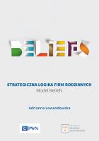 STRATEGICZNA LOGIKA FIRM RODZINNYCH MODEL BELIEFS. Autor: Lewandowska Adrianna. SmakLiter.pl Okładka książki STRATEGICZNA LOGIKA FIRM RODZINNYCH MODEL BELIEFS