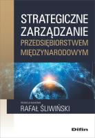 Strategiczne zarządzanie przedsiębiorstwem międzynarodowym. Autor: Śliwiński Rafał redakcja naukowa. SmakLiter.pl Okładka książki Strategiczne zarządzanie przedsiębiorstwem międzynarodowym