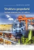 Struktura gospodarki. Systemy ekonomiczne i ich.... Autor: Jasiński Leszek Jerzy. SmakLiter.pl Okładka książki Struktura gospodarki. Systemy ekonomiczne i ich...