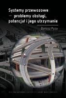 Systemy przewozowe problemy obsługi, potencjał... Autor: Pyza Dariusz. SmakLiter.pl Okładka książki Systemy przewozowe problemy obsługi, potencjał..