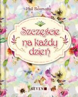 Szczęście na każdy dzień. Autor: Phil Bosmans. SmakLiter.pl Okładka książki Szczęście na każdy dzień