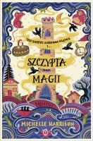 Szczypta magii. Autor: Michelle Harrison, Łukasz Małecki. SmakLiter.pl Okładka książki Szczypta magii