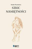 Szkic namiętności. Autor: Monika Wrzoskowicz. SmakLiter.pl Okładka książki Szkic namiętności
