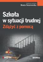 Szkoła w sytuacji trudnej. Autor: Beata Szurowska. SmakLiter.pl Okładka książki Szkoła w sytuacji trudnej
