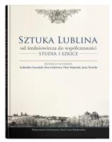Okładka książki Sztuka Lublina od średniowiecza do współczesności
