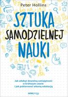 SZTUKA SAMODZIELNEJ NAUKI JAK ZDOBYĆ DOWOLNĄ UMIEJĘTNOŚĆ W KRÓTSZYM CZASIE I JAK POKIEROWAĆ WŁASNĄ EDUKACJĄ. Autor: Hollins  Peter. SmakLiter.pl Okładka książki SZTUKA SAMODZIELNEJ NAUKI JAK ZDOBYĆ DOWOLNĄ UMIEJĘTNOŚĆ W KRÓTSZYM CZASIE I JAK POKIEROWAĆ WŁASNĄ EDUKACJĄ