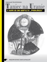 Taniec na Uranie.. Autor: Jarosław Szczyżowski. SmakLiter.pl Okładka książki Taniec na Uranie.