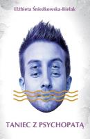 Taniec z psychopatą. Autor: Śnieżkowska-Bielak Elżbieta. SmakLiter.pl Okładka książki Taniec z psychopatą