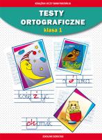 Testy ortograficzne. Klasa 1. Autor: Guzowska Beata, Kowalska Iwona. SmakLiter.pl Okładka książki Testy ortograficzne. Klasa 1