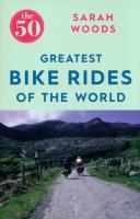 Okładka książki The 50 Greatest Bike Rides of the World