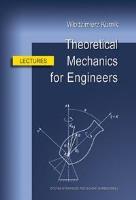 Theoretical Mechanics for Engineers. Lectures. Autor: Kurnik Włodzimierz. SmakLiter.pl Okładka książki Theoretical Mechanics for Engineers. Lectures