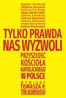 Tylko prawda nas wyzwoli. Autor: Terlikowski Tomasz. SmakLiter.pl Okładka książki Tylko prawda nas wyzwoli