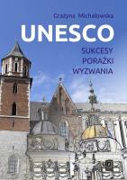 UNESCO. Sukcesy, porażki, wyzwania. Autor: Michałowska Grażyna. SmakLiter.pl Okładka książki UNESCO. Sukcesy, porażki, wyzwania
