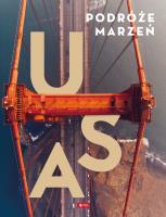 USA PODRÓŻE MARZEŃ. Autor: Opracowanie zbiorowe. SmakLiter.pl Okładka książki USA PODRÓŻE MARZEŃ