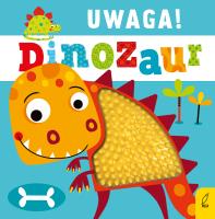 Uwaga! Dinozaur. Autor: Opracowanie zbiorowe. SmakLiter.pl Okładka książki Uwaga! Dinozaur