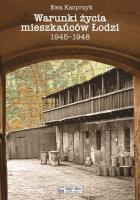 Warunki życia mieszkańców Łodzi 1945-1948. Autor: Ewa Kacprzyk. SmakLiter.pl Okładka książki Warunki życia mieszkańców Łodzi 1945-1948
