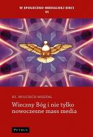 Wieczny Bóg i nie tylko nowoczesne mass media. Autor: ks. Wojciech Misztal. SmakLiter.pl Okładka książki Wieczny Bóg i nie tylko nowoczesne mass media