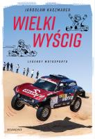 WIELKI WYŚCIG LEGENDY MOTOSPORTU. Autor: Kaczmarek Jarosław. SmakLiter.pl Okładka książki WIELKI WYŚCIG LEGENDY MOTOSPORTU