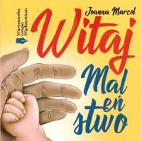 Witaj Maleństwo. Autor: Joanna Marcol. SmakLiter.pl Okładka książki Witaj Maleństwo
