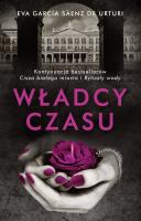 Władcy czasu. Autor: Eva Garcia Saenz de Urturi. SmakLiter.pl Okładka książki Władcy czasu
