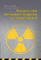 Właściwości cieplne betonowych osłon biologicz. ... Autor: Roman Jaskulski. SmakLiter.pl Okładka książki Właściwości cieplne betonowych osłon biologicz. ..