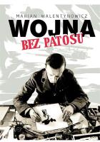 Wojna bez patosu. Autor: Kornel Makuszyński     Marian Walentynowicz. SmakLiter.pl Okładka książki Wojna bez patosu