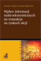 Wpływ informacji makroekonomicznych na transakcje na rynkach akcji. Autor: prof. dr hab. Henryk Gurgul, dr Tomasz Wójtowicz. SmakLiter.pl Okładka książki Wpływ informacji makroekonomicznych na transakcje na rynkach akcji