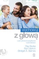 Wychowuj z głową, czyli zdroworozsądkowe.... Autor: Ron Herron i Val J. Peter, Bridget A. Barnes. SmakLiter.pl Okładka książki Wychowuj z głową, czyli zdroworozsądkowe...